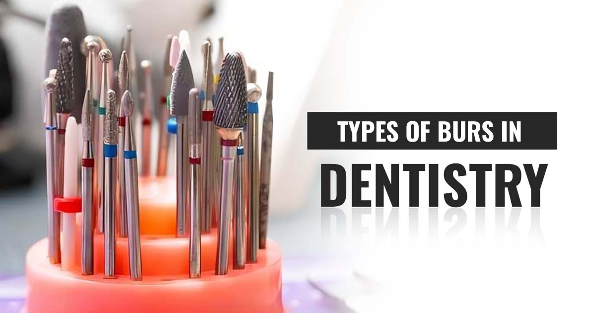 Types of Burs in Dentistry: A Comprehensive Guide