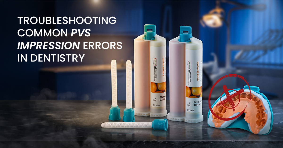 Troubleshooting Common PVS Impression Errors in Dentistry