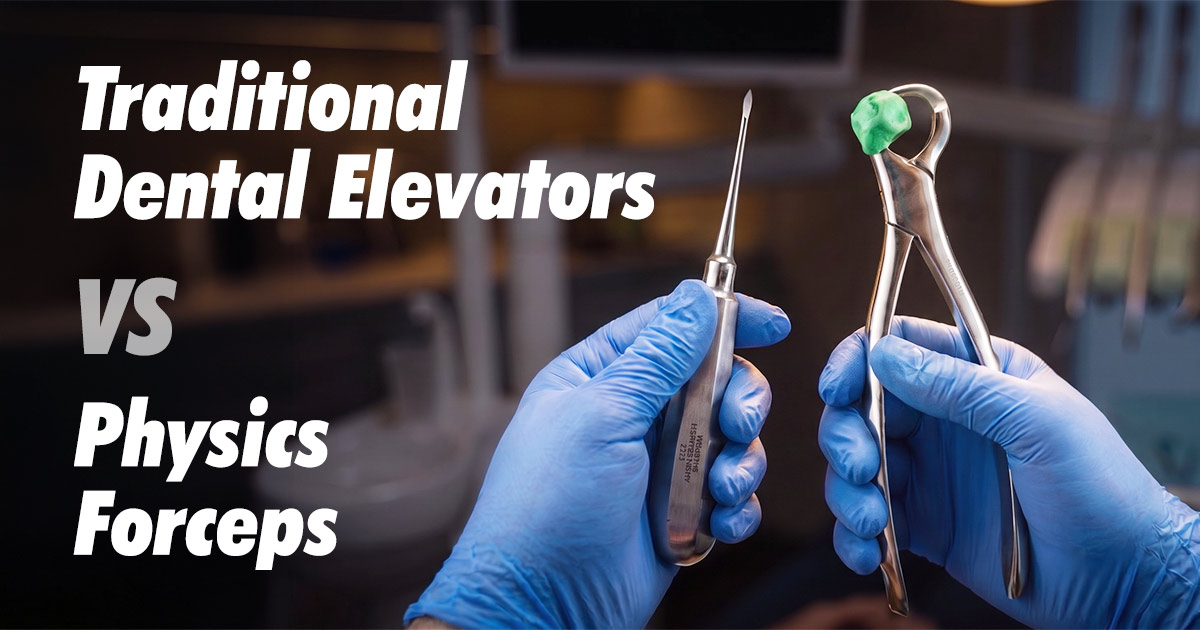 Physics Forceps vs. Traditional Dental Elevators
