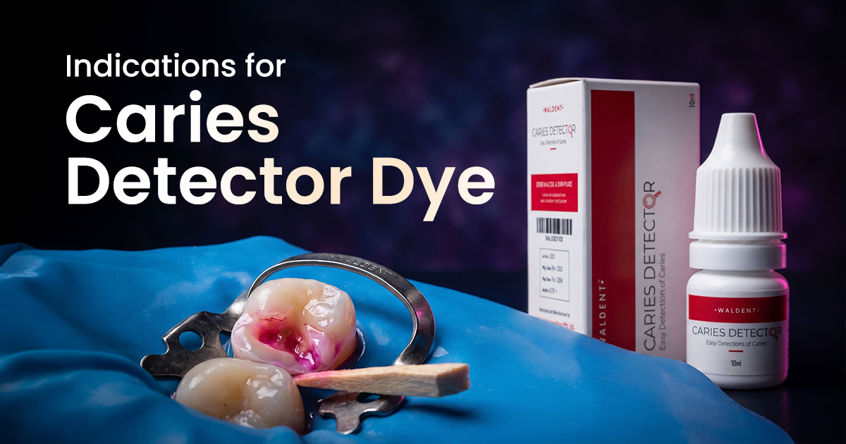 Indications for Caries Detector Dye 