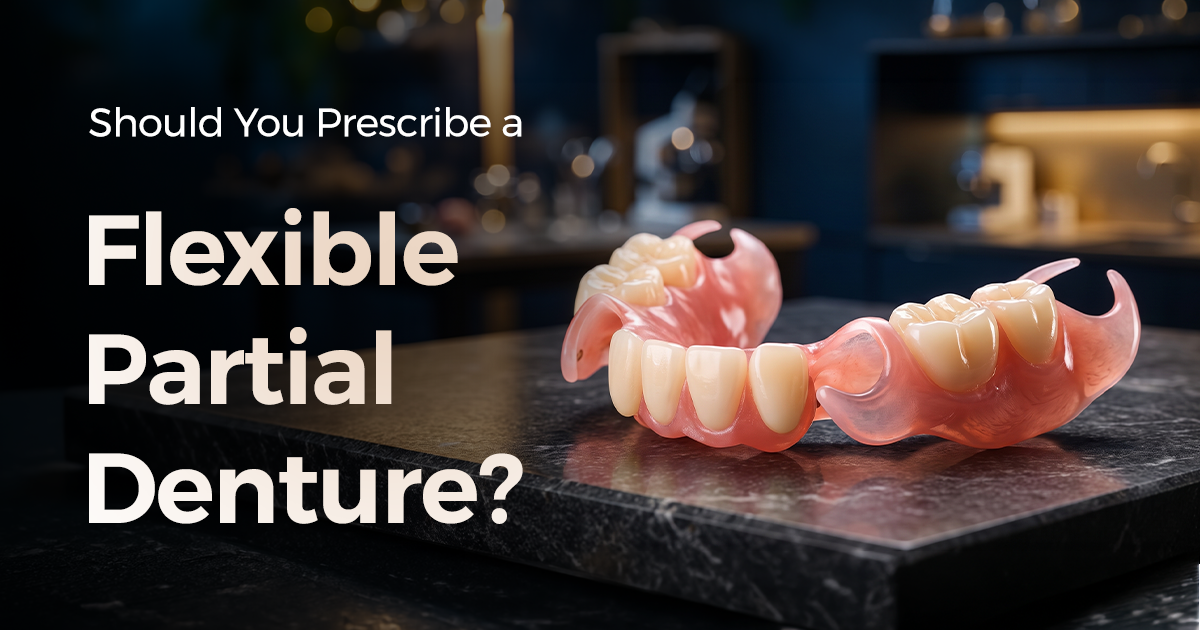 Should You Prescribe a Flexible Partial Denture?